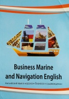 Business Marine and Navigation English  Part 2   Английский язык в морском бизнесе и судовождении  Навчальний посібник: у 3 ч. Ч 2